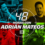 48 horas con Adrián Mateos