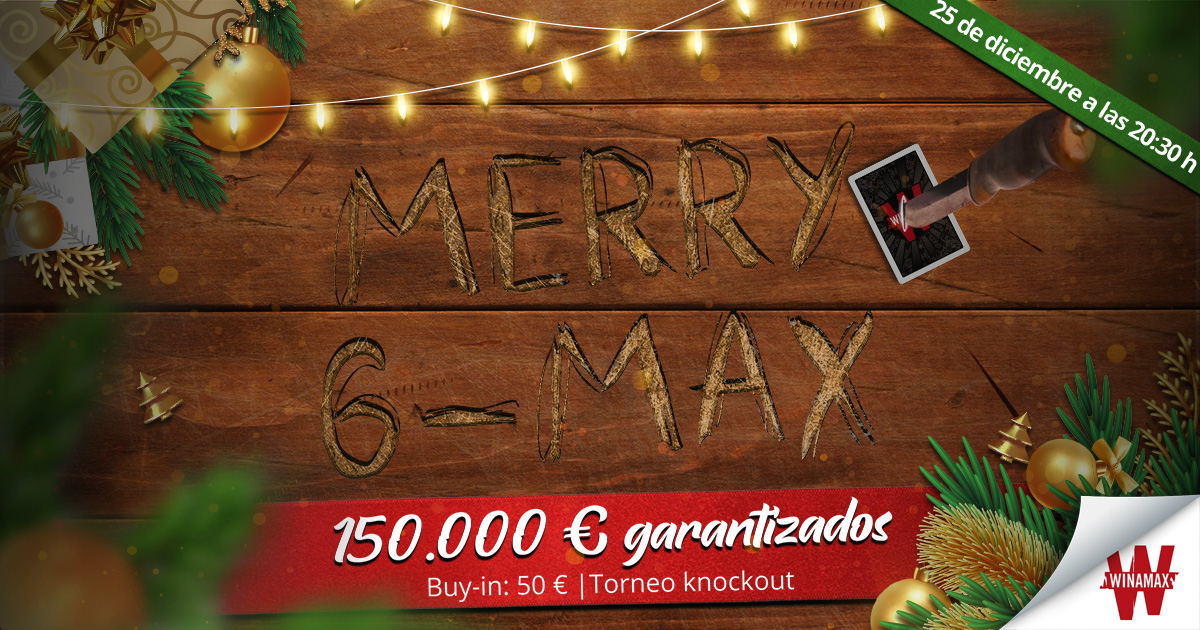 ¡Merry 6-max. a todo el mundo!