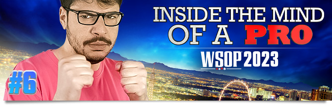 Inside the Mind of a Pro @WSOP 2023 Mustapha Kanit #6