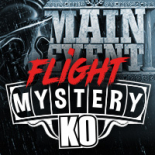 Main Event Flight Mystery KO