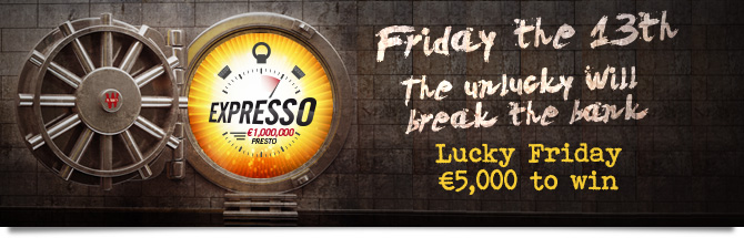 Lucky Friday: &euro;5,000 to be won!